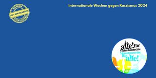 königsblauer Hintergund, rechts oben in der Ecke ein gelber Schriftzug: "Internationale Wochen gegen Rassismus 2024", rechtsunten in der Ecke das Logo der diesjährigen IWgR; links oben in der Ecke das Logo 100% Menschenwürde in gelb.