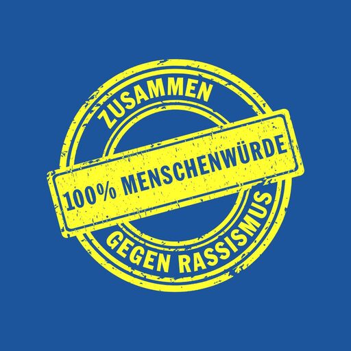 blauer Hinergund darauf ein gelbes Logo: "Zusammen gegen Rassismus" in der Mitte "100% Menschenwürde"