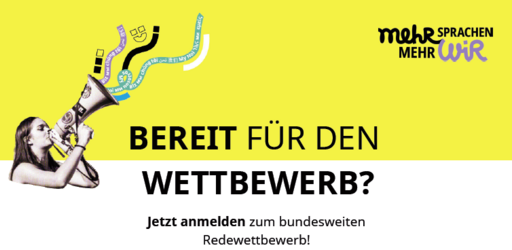 Bereit für den Wettbewerb? Jetzt anmelden zum bundesweiten Redenwettbewerb. Mehr Sprachen, mehr wir.